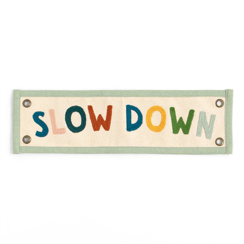 Slow Down Embroidered Canvas Banner - Pinecone Trading Co.