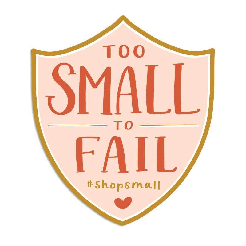 Too Small to Fail Sticker - Pinecone Trading Co.